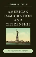 Imigrația și cetățenia americană: O istorie documentară - American Immigration and Citizenship: A Documentary History