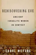 Redescoperirea Evei: Femeile israelite antice în context - Rediscovering Eve: Ancient Israelite Women in Context