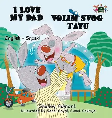 I Love My Dad (Carte bilingvă engleză-sârbă - alfabet latin) - I Love My Dad (English Serbian Bilingual book - Latin alphabet)
