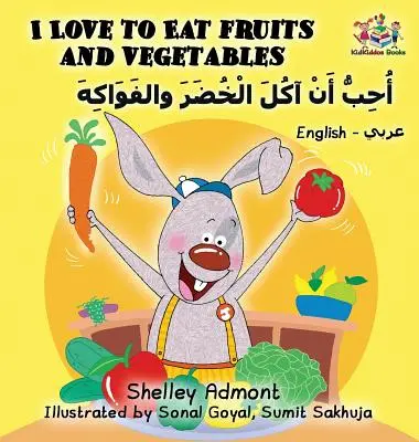 Iubesc să mănânc fructe și legume (carte arabă engleză pentru copii): Carte bilingvă arabă pentru copii - I Love to Eat Fruits and Vegetables (English Arabic book for kids): Bilingual Arabic children's book