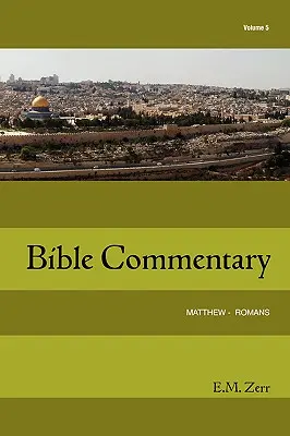 Zerr Bible Commentary Vol. 5 Matei - Romani - Zerr Bible Commentary Vol. 5 Matthew - Romans