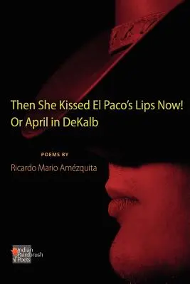 The She Kissed El Paco's Lips Now! sau Aprilie în Dekalb - The She Kissed El Paco's Lips Now! or April in Dekalb