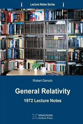 Relativitatea generală: Note de curs 1972 - General Relativity: 1972 Lecture Notes