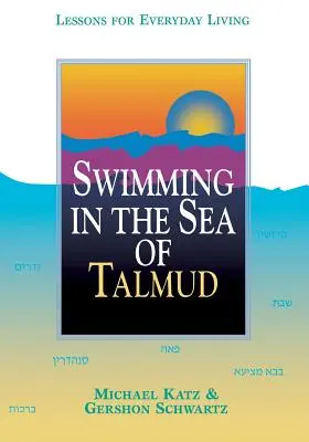 Înotând în Marea Talmudului: Lecții pentru viața de zi cu zi - Swimming in the Sea of Talmud: Lessons for Everyday Living