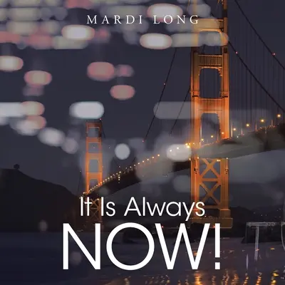 Este întotdeauna acum! - It Is Always Now!