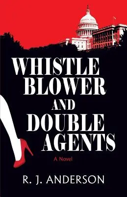Whistle Blower și agenți dubli, un roman - Whistle Blower and Double Agents, a Novel