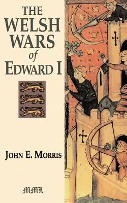 Războaiele galeze ale lui Eduard I - The Welsh Wars of Edward I