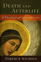 Moartea și viața de apoi: O introducere teologică - Death and Afterlife: A Theological Introduction