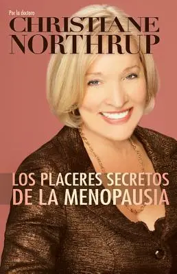Los Placeres Secretos de la Menopausia = Plăcerile secrete ale menopauzei - Los Placeres Secretos de la Menopausia = The Secret Pleasures of Menopause