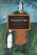 Revolutionary Teamsters: Grevele camionagiilor din Minneapolis din 1934 - Revolutionary Teamsters: The Minneapolis Truckers' Strikes of 1934