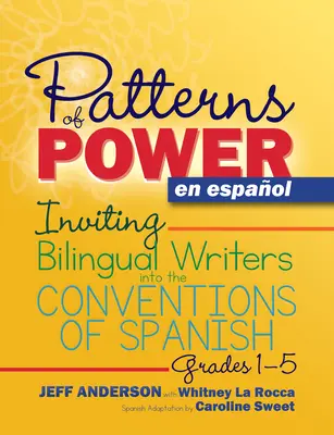 Patterns of Power En Espaol: Invitarea scriitorilor bilingvi în convențiile de spaniolă - Patterns of Power En Espaol: Inviting Bilingual Writers Into the Conventions of Spanish