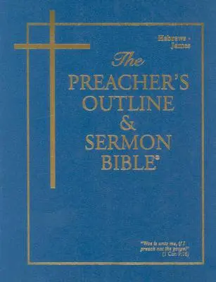 Biblia Sinodală pentru Predicatori și Predici-KJV-Evrei-Iamne - Preacher's Outline & Sermon Bible-KJV-Hebrews-James
