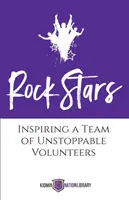 Rock Stars: Inspirând o echipă de voluntari de neoprit - Rock Stars: Inspiring a Team of Unstoppable Volunteers