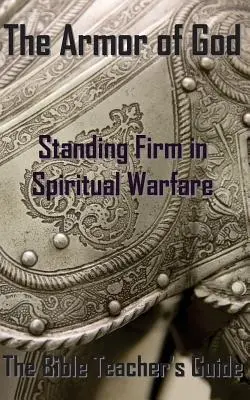 Armura lui Dumnezeu: Rămâneți fermi în războiul spiritual - The Armor of God: Standing Firm in Spiritual Warfare