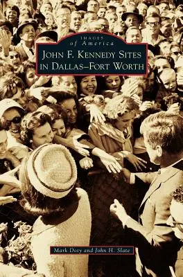 Siturile John F. Kennedy din Dallas-Fort Worth - John F. Kennedy Sites in Dallas-Fort Worth
