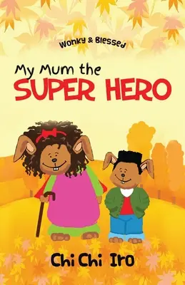Mama mea, super eroina (My Mum the Super Hero) - My Mum the Super Hero