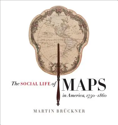 Viața socială a hărților în America, 1750-1860 - The Social Life of Maps in America, 1750-1860