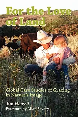 Pentru dragostea de pământ: Studii de caz globale privind pășunatul în imaginea naturii - For the Love of Land: Global Case Studies of Grazing in Nature's Image