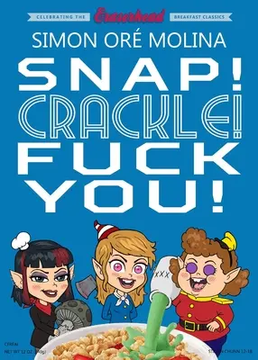 Snap! Crackle! Fuck You!