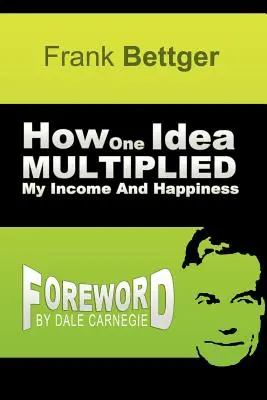 Cum o idee mi-a multiplicat venitul și fericirea - How One Idea Multiplied My Income and Happiness