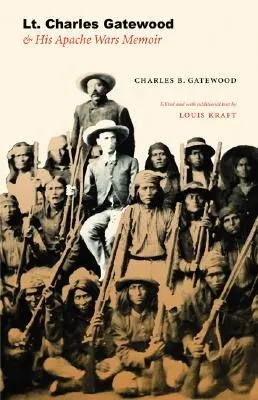 Lt. Charles Gatewood și memoriile sale despre războaiele cu apașii - Lt. Charles Gatewood & His Apache Wars Memoir