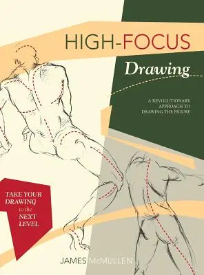 Desenul cu focalizare ridicată: O abordare revoluționară a desenului figurii - High-focus Drawing: A Revolutionary Approach to Drawing the Figure