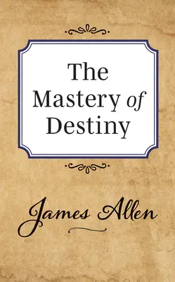 Stăpânirea destinului - The Mastery of Destiny