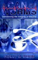 O cutie de viermi: Punerea la îndoială a integrității medicilor - A Can of Worms: Questioning the Integrity of Doctors