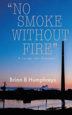 Nu există fum fără foc: O rețetă pentru dezastru. - No Smoke Without Fire: A recipe for disaster.