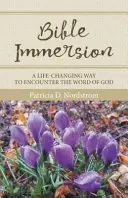 Imersiune în Biblie: Un mod de a te întâlni cu Cuvântul lui Dumnezeu care îți schimbă viața - Bible Immersion: A Life-Changing Way to Encounter the Word of God