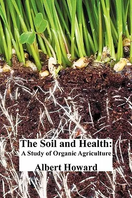 Solul și sănătatea: Un studiu al agriculturii ecologice - The Soil and Health: A Study of Organic Agriculture
