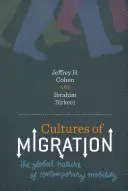 Culturi ale migrației: Natura globală a mobilității contemporane - Cultures of Migration: The Global Nature of Contemporary Mobility