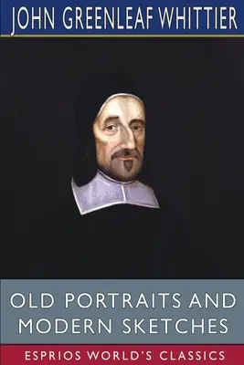 Portrete vechi și schițe moderne (Esprios Classics) - Old Portraits and Modern Sketches (Esprios Classics)