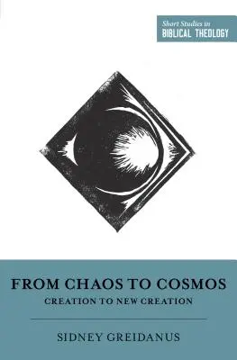 De la haos la cosmos: De la creație la noua creație - From Chaos to Cosmos: Creation to New Creation