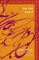 Despre nume: Jacques Derrida - On the Name: Jacques Derrida