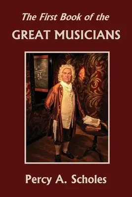 Prima carte a marilor muzicieni (Yesterday's Classics) - The First Book of the Great Musicians (Yesterday's Classics)