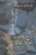 Focul palid al lui Nabokov: Magia descoperirii artistice - Nabokov's Pale Fire: The Magic of Artistic Discovery
