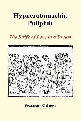 Hypnerotomachia Poliphili: Lupta de dragoste într-un vis (Hardback) - Hypnerotomachia Poliphili: The Strife of Love in a Dream (Hardback)