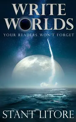 Scrie lumi pe care cititorii tăi nu le vor uita - Write Worlds Your Readers Won't Forget