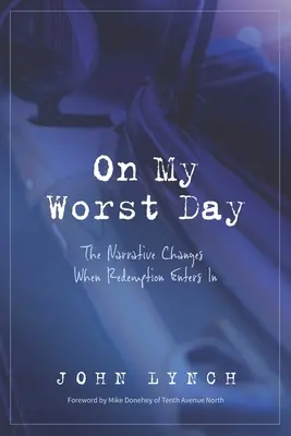 În cea mai proastă zi a mea: Narațiunea se schimbă atunci când intervine răscumpărarea - On My Worst Day: The Narrative Changes When Redemption Enters In