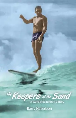 Păstrătorii nisipului: Povestea unui băiat de plajă din Waikiki - The Keepers of the Sand: A Waikiki Beachboy's Story