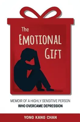 Darul emoțional: Memoriile unei persoane extrem de sensibile care a depășit depresia - The Emotional Gift: Memoir of a Highly Sensitive Person Who Overcame Depression