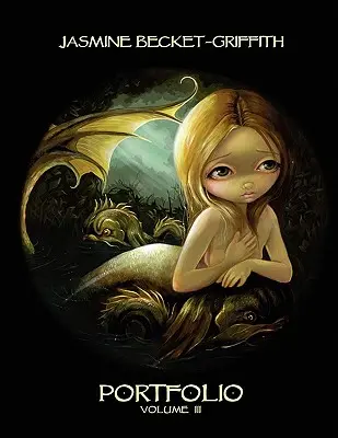 Jasmine Becket-Griffith: Portofoliul trei - Jasmine Becket-Griffith: Portfolio Three