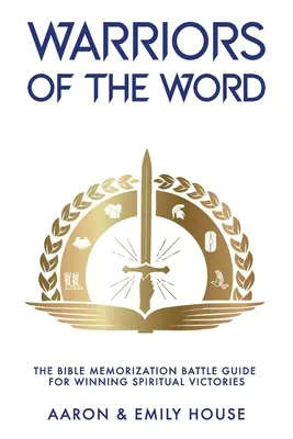 Războinicii Cuvântului: Ghidul de luptă pentru memorarea Bibliei pentru câștigarea victoriilor spirituale - Warriors of the Word: The Bible Memorization Battle Guide for Winning Spiritual Victories
