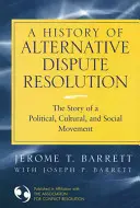 O istorie a soluționării alternative a litigiilor: Povestea unei mișcări politice, culturale și sociale - A History of Alternative Dispute Resolution: The Story of a Political, Cultural, and Social Movement