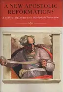 O nouă reformă apostolică? Un răspuns biblic la o mișcare mondială - A New Apostolic Reformation?: A Biblical Response to a Worldwide Movement