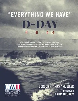 Tot ce avem: D-Day 6.6.44 - Everything We Have: D-Day 6.6.44