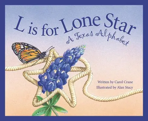 L is for Lone Star: Un alfabet texan - L Is for Lone Star: A Texas Alphabet