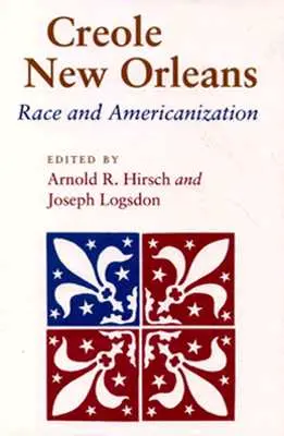 New Orleans creol: Rasă și americanizare - Creole New Orleans: Race and Americanization