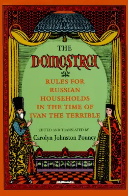 Domostroi: Reguli pentru gospodăriile rusești în vremea lui Ivan cel Groaznic - The Domostroi: Rules for Russian Households in the Time of Ivan the Terrible